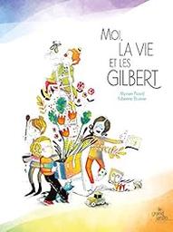 Moi, la vie et les Gilbert | Picard, Myriam. Auteur