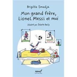 Mon grand frère, Lionel Messi et moi | Smadja, Brigitte (1955-2023). Auteur