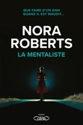 La mentaliste | Roberts, Nora (1950-....). Auteur