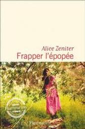 Frapper l'épopée | Zeniter, Alice (1986-....). Auteur