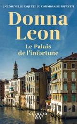 Le Palais de l'Infortune | Leon, Donna (1942-....). Auteur