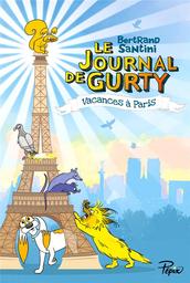 vacances à Paris : le journal de gurty. 12 | Santini, Bertrand (1968-....). Auteur