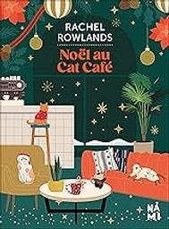 Noël au Cat Café | Rowlands, Rachel. Auteur