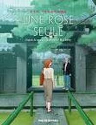 Une rose seule | Takahama, Kan (1977-....). Auteur