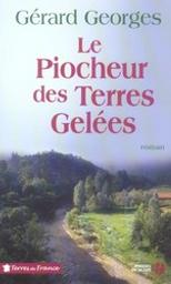 Le piocheur des terres gelées | Georges, Gérard. Auteur