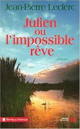 Julien ou l'impossible rêve | Leclerc, Jean-Pierre. Auteur