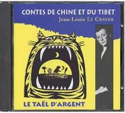 Le Taël d'argent : contes de Chine et du Tibet | Le Craver, Jean-Louis